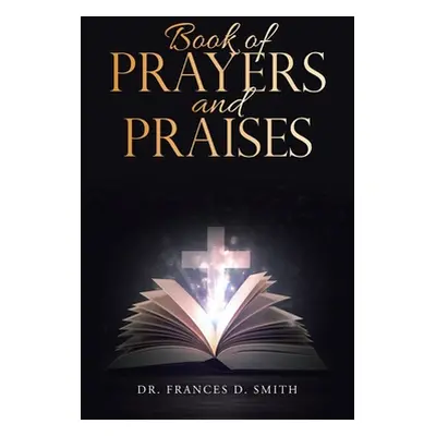 "Book of Prayers and Praises" - "" ("Smith Frances D.")