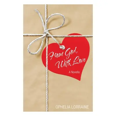 "From God, with Love: A Novella" - "" ("Lorraine Ophelia")