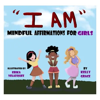 "I Am: Positive Affirmations for Girls" - "" ("Grace Kelly")