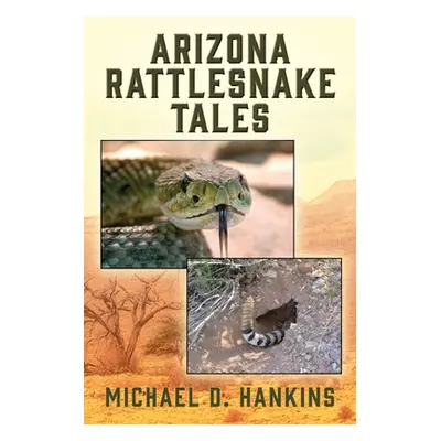 "Arizona Rattlesnake Tales" - "" ("Hankins Michael D.")