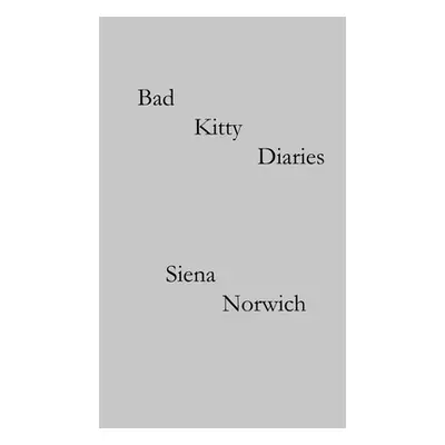 "Bad Kitty Diaries" - "" ("Norwich Siena")