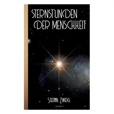 "Stefan Zweig: Sternstunden der Menschheit" - "" ("Zweig Stefan")