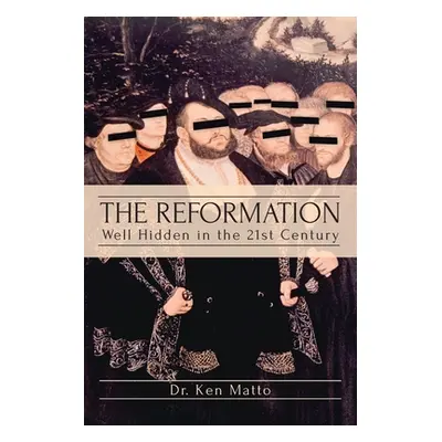 "The Reformation: Well Hidden in the 21st Century" - "" ("Matto Ken")