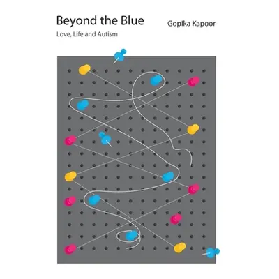 "Beyond the Blue: Love, Life and Autism" - "" ("Gopika Kapoor")