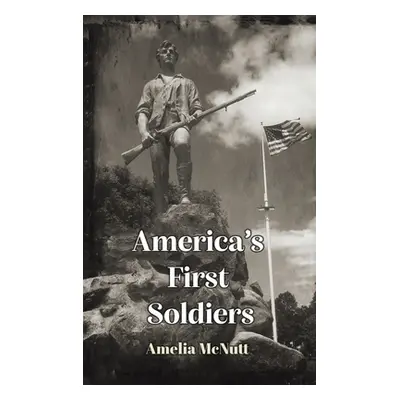 "America's First Soldiers" - "" ("McNutt Amelia")