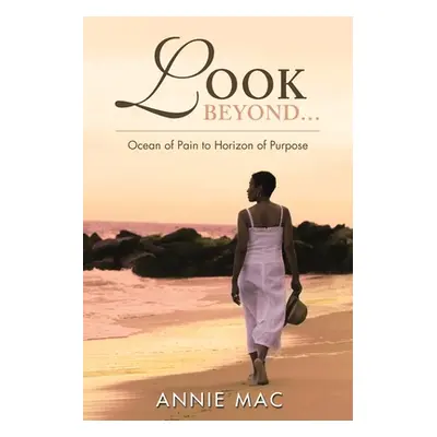 "Look Beyond ... Ocean of Pain to Horizon of Purpose" - "" ("Mac Annie")