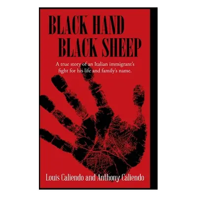 "Black Hand Black Sheep" - "" ("Caliendo Louis A.")