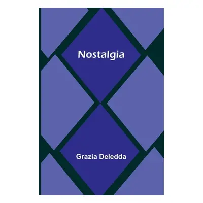 "Nostalgia" - "" ("Grazia Deledda")