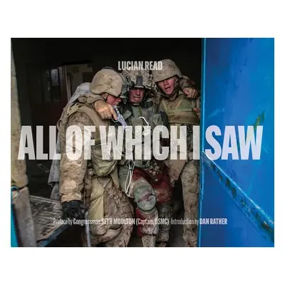 "All of Which I Saw: With the US Marine Corps in Iraq" - "" ("Read Lucian")