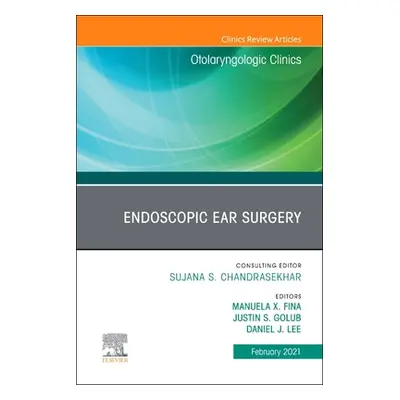 "Endoscopic Ear Surgery, An Issue of Otolaryngologic Clinics of North America" - "" ("")