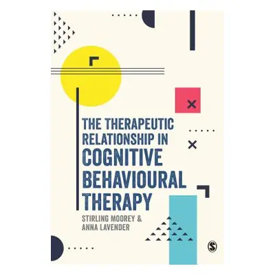 "The Therapeutic Relationship in Cognitive Behavioural Therapy" - "" ("Moorey Stirling")