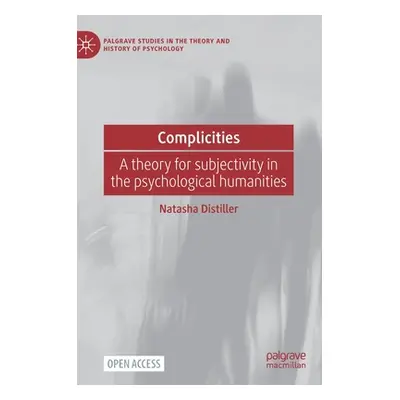 "Complicities: A Theory for Subjectivity in the Psychological Humanities" - "" ("Distiller Natas