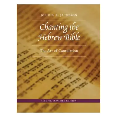 "Chanting the Hebrew Bible, Second, Expanded Edition: The Art of Cantillation" - "" ("Jacobson J