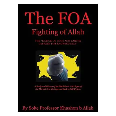 "The FOA Fighting of Allah the Nation of Gods and Earths Defense for Knowing Self": A Study and 