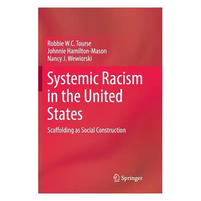 "Systemic Racism in the United States: Scaffolding as Social Construction" - "" ("Tourse Robbie 