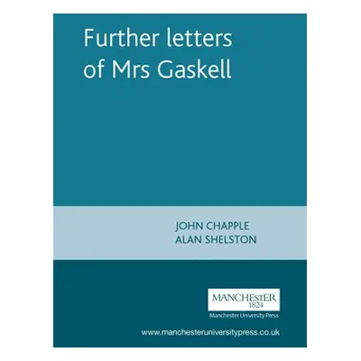 "Further letters of Mrs Gaskell" - "" ("Chapple John")