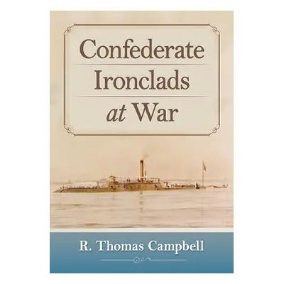 "Confederate Ironclads at War" - "" ("Campbell R. Thomas")