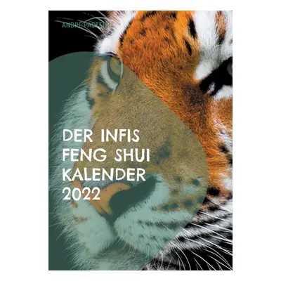 "Der Infis Feng Shui Kalender 2022: Das Jahr des Tigers" - "" ("Pasteur Andr")