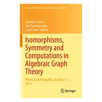 "Isomorphisms, Symmetry and Computations in Algebraic Graph Theory: Pilsen, Czech Republic, Octo