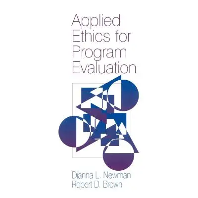 "Applied Ethics for Program Evaluation" - "" ("Newman Dianna L.")