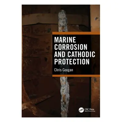 "Marine Corrosion and Cathodic Protection" - "" ("Googan Chris")