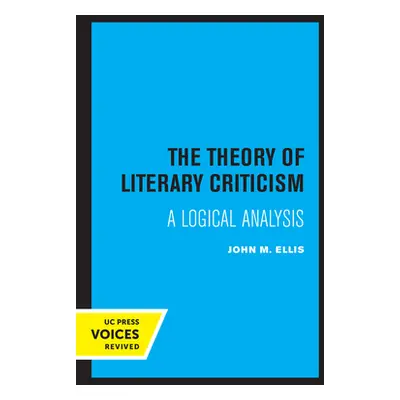 "The Theory of Literary Criticism: A Logical Analysis" - "" ("Ellis John M.")