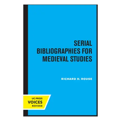 "Serial Bibliographies for Medieval Studies" - "" ("Rouse Richard H.")