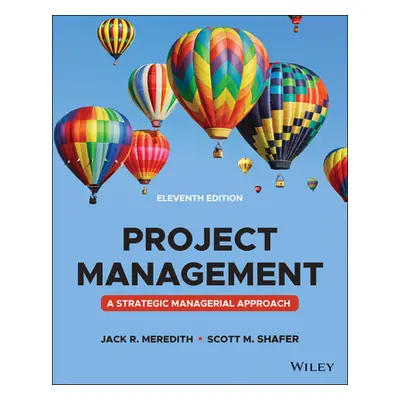 Project Management - A Managerial Approach, Eleventh Edition (Meredith)