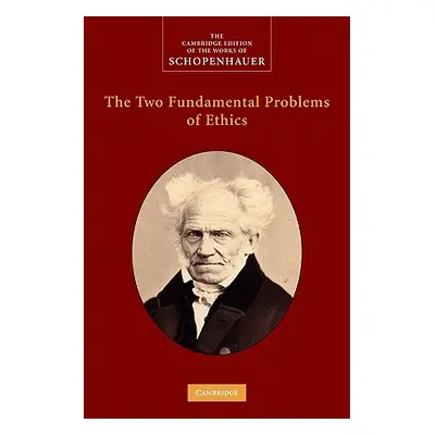 "The Two Fundamental Problems of Ethics" - "" ("Schopenhauer Arthur")