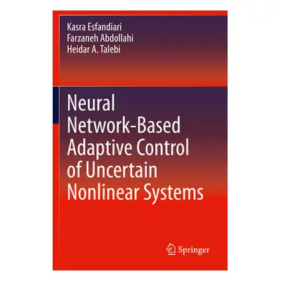 "Neural Network-Based Adaptive Control of Uncertain Nonlinear Systems" - "" ("Esfandiari Kasra")