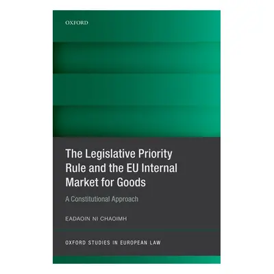 "The Legislative Priority Rule and the Eu Internal Market for Goods: A Constitutional Approach" 