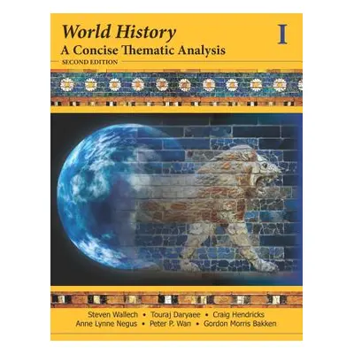 "World History: A Concise Thematic Analysis, Volume 1" - "" ("Daryaee Touraj")