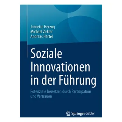 "Soziale Innovationen in Der Fhrung: Potenziale Freisetzen Durch Partizipation Und Vertrauen" - 