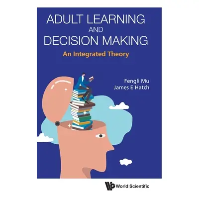 "Adult Learning and Decision Making: An Integrated Theory" - "" ("Mu Fengli")