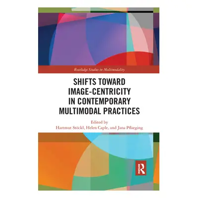 "Shifts Towards Image-Centricity in Contemporary Multimodal Practices" - "" ("Stckl Hartmut")