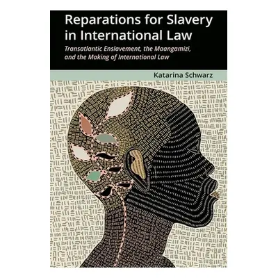 "Reparations for Slavery in International Law: Transatlantic Enslavement, the Maangamizi, and th