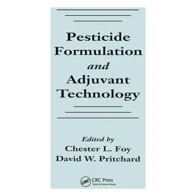 "Pesticide Formulation and Adjuvant Technology" - "" ("Foy Chester L.")