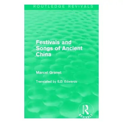 "Festivals and Songs of Ancient China" - "" ("Granet Marcel")