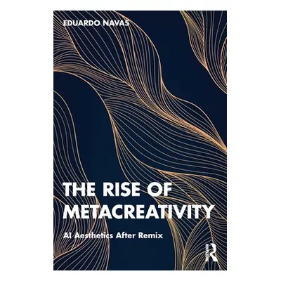 "The Rise of Metacreativity: AI Aesthetics After Remix" - "" ("Navas Eduardo")