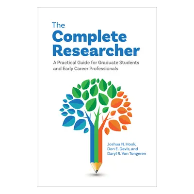 "The Complete Researcher: A Practical Guide for Graduate Students and Early Career Professionals