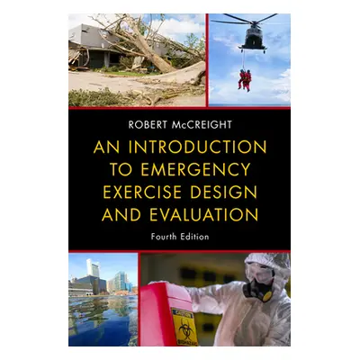 "An Introduction to Emergency Exercise Design and Evaluation" - "" ("McCreight Robert")