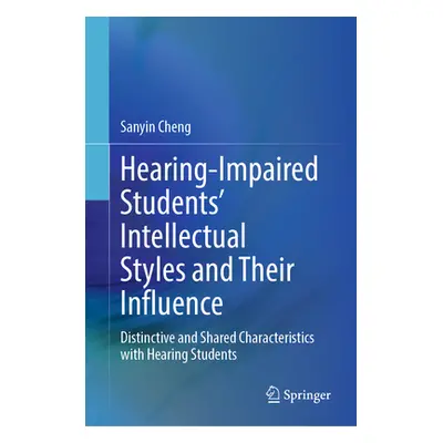 "Hearing-Impaired Students' Intellectual Styles and Their Influence: Distinctive and Shared Char