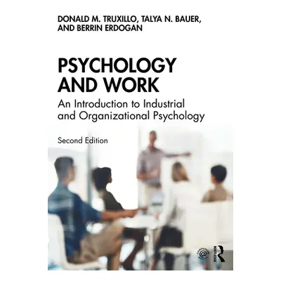 "Psychology and Work: An Introduction to Industrial and Organizational Psychology" - "" ("Truxil