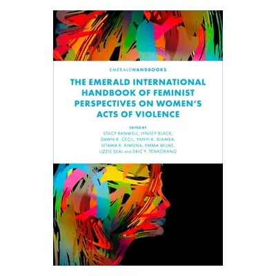 "The Emerald International Handbook of Feminist Perspectives on Women's Acts of Violence" - "" (