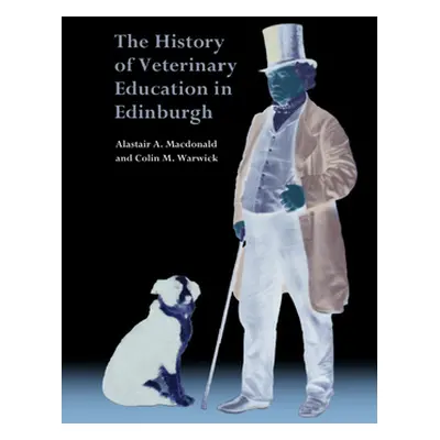 "The History of Veterinary Education in Edinburgh" - "" ("A. MacDonald Alastair")