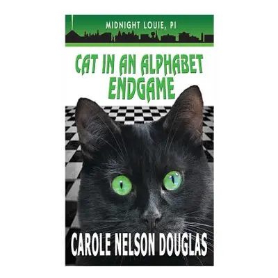 "Cat in an Alphabet Endgame: A Midnight Louie Mystery" - "" ("Douglas Carole Nelson")