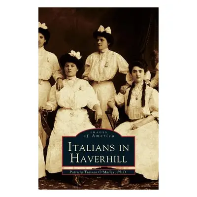 "Italians in Haverhill" - "" ("O'Malley Patricia Trainor")