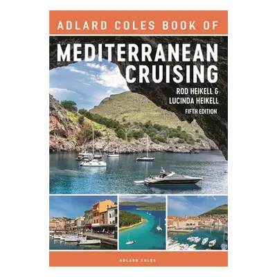 "The Adlard Coles Book of Mediterranean Cruising: 5th Edition" - "" ("Heikell Rod")