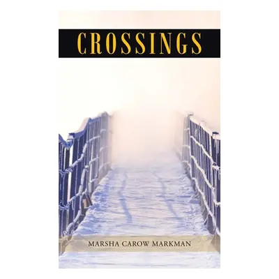 "Crossings" - "" ("Markman Marsha Carow")