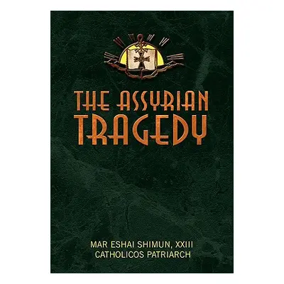 "The Assyrian Tragedy" - "" ("Shimun Mar Eshai")